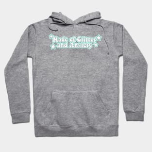 Made of Glitter and anxiety Hoodie